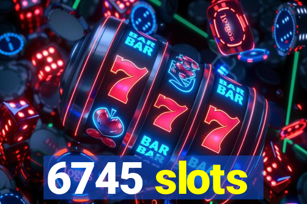 6745 slots